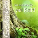 Ich wünsche Dir ... viel Kraft! Cover des Buches Ich wünsche Dir ... viel Kraft! (ISBN: 9783734613333)