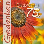 Glück-Wunsch zum 75. Cover des Buches Glück-Wunsch zum 75. (ISBN: 9783734613524)