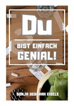 Du bist einfach genial Cover des Buches Du bist einfach genial (ISBN: 9783734710230)