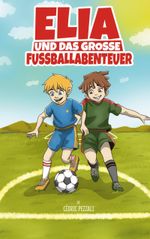 Elia und das grosse Fussballabenteuer Cover des Buches Elia und das grosse Fussballabenteuer (ISBN: 9783734713187)