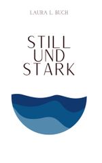 Still und stark Cover des Buches Still und stark (ISBN: 9783734716300)