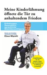 Meine Kinderlähmung öffnete die Tür zu anhaltendem Frieden Cover des Buches Meine Kinderlähmung öffnete die Tür zu anhaltendem Frieden (ISBN: 9783734722257)
