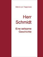 Herr Schmidt: Eine seltsame Geschichte Cover des Buches Herr Schmidt: Eine seltsame Geschichte (ISBN: 9783734722561)