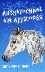 Ausgerechnet ein Appaloosa Cover des Buches Ausgerechnet ein Appaloosa (ISBN: 9783734736520)