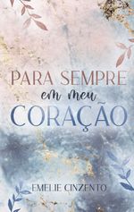 Para sempre em meu coracao Cover des Buches Para sempre em meu coracao (ISBN: 9783734741401)
