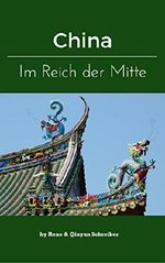 China: Eine Reise durch das Reich der Mitte Cover des Buches China: Eine Reise durch das Reich der Mitte (ISBN: 9783734746628)