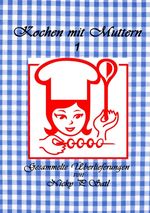 Kochen mit Muttern 1 Cover des Buches Kochen mit Muttern 1 (ISBN: 9783734760877)