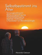Selbstbestimmt ins Alter Cover des Buches Selbstbestimmt ins Alter (ISBN: 9783734765438)
