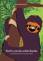 Slothi und die wilde Bande Cover des Buches Slothi und die wilde Bande (ISBN: 9783734767104)