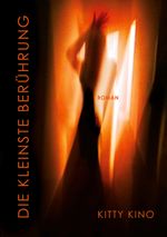 Die kleinste Berührung Cover des Buches Die kleinste Berührung (ISBN: 9783734779688)