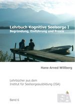 Lehrbuch Kognitive Seelsorge I: Begründung, Einführung und Praxis (Lehrbücher aus dem Institut für Seelsorgeausbildung (ISA)) Cover des Buches Lehrbuch Kognitive Seelsorge I: Begründung, Einführung und Praxis (Lehrbücher aus dem Institut für Seelsorgeausbildung (ISA)) (ISBN: 9783734788451)