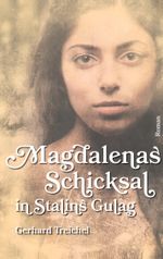Magdalenas Schicksal in Stalins Gulag Cover des Buches Magdalenas Schicksal in Stalins Gulag (ISBN: 9783734791949)