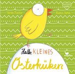 Hallo, kleines Osterküken Cover des Buches Hallo, kleines Osterküken (ISBN: 9783734815270)