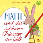 Matti und die schönsten Ostereier der Welt Cover des Buches Matti und die schönsten Ostereier der Welt (ISBN: 9783734815409)