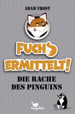 Fuchs ermittelt! Die Rache des Pinguins Cover des Buches Fuchs ermittelt! Die Rache des Pinguins (ISBN: 9783734840159)