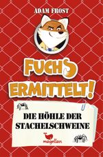 Fuchs ermittelt! Die Höhle der Stachelschweine Cover des Buches Fuchs ermittelt! Die Höhle der Stachelschweine (ISBN: 9783734840173)