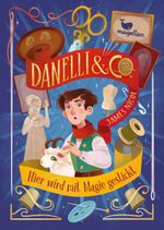 Danelli & Co. - Hier wird mit Magie gestickt Cover des Buches Danelli & Co. - Hier wird mit Magie gestickt (ISBN: 9783734847516)