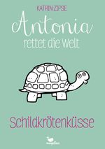 Antonia rettet die Welt - Schildkrötenküsse - Band 2 Cover des Buches Antonia rettet die Welt - Schildkrötenküsse - Band 2 (ISBN: 9783734850172)