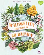 Waldwelten - Eine Reise in 80 Bäumen Cover des Buches Waldwelten - Eine Reise in 80 Bäumen (ISBN: 9783734860621)