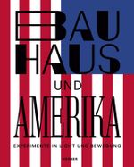 Bauhaus und Amerika Cover des Buches Bauhaus und Amerika (ISBN: 9783735605085)