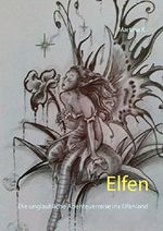 Elfen: Die unglaubliche Abenteuerreise ins Elfenland Cover des Buches Elfen: Die unglaubliche Abenteuerreise ins Elfenland (ISBN: 9783735707598)