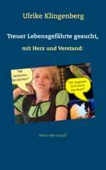 Treuer Lebensgefährte gesucht, mit Herz und Verstand: Mann, oder Hund? Cover des Buches Treuer Lebensgefährte gesucht, mit Herz und Verstand: Mann, oder Hund? (ISBN: 9783735718860)