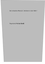 Der einzelne Mensch, verloren in der Welt ! Cover des Buches Der einzelne Mensch, verloren in der Welt ! (ISBN: 9783735719355)