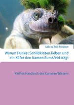 Warum Punker Schildkröten lieben und ein Käfer den Namen Rumsfeld trägt Cover des Buches Warum Punker Schildkröten lieben und ein Käfer den Namen Rumsfeld trägt (ISBN: 9783735769565)