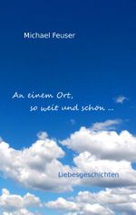 An einem Ort, so weit und schön ... Cover des Buches An einem Ort, so weit und schön ... (ISBN: 9783735775177)