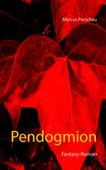 Pendogmion Cover des Buches Pendogmion (ISBN: 9783735775610)
