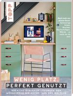 Wenig Platz, perfekt genutzt. Kreative Stauraum-Lösungen von Wohnzimmer bis Küche, von Bad bis Flur. Cover des Buches Wenig Platz, perfekt genutzt. Kreative Stauraum-Lösungen von Wohnzimmer bis Küche, von Bad bis Flur. (ISBN: 9783735850348)