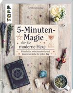 5-Minuten-Magie für die moderne Hexe Cover des Buches 5-Minuten-Magie für die moderne Hexe (ISBN: 9783735850515)