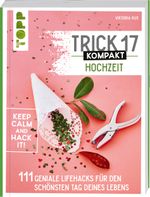 Trick 17 kompakt - Hochzeit. Perfekt für die gestresste Braut oder den aufgeregten Bräutigam Cover des Buches Trick 17 kompakt - Hochzeit. Perfekt für die gestresste Braut oder den aufgeregten Bräutigam (ISBN: 9783735850560)