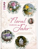 Floral durchs Jahr Cover des Buches Floral durchs Jahr (ISBN: 9783735851208)