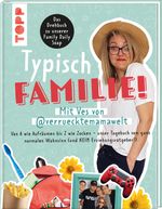Typisch Familie! Mit Ves von @verruecktemamawelt. Das Drehbuch zur Family Daily Soap Cover des Buches Typisch Familie! Mit Ves von @verruecktemamawelt. Das Drehbuch zur Family Daily Soap (ISBN: 9783735851383)