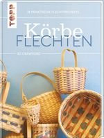 Körbe flechten. Werkbuch Cover des Buches Körbe flechten. Werkbuch (ISBN: 9783735851543)