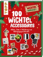 100 Wichtel-Accessoires Cover des Buches 100 Wichtel-Accessoires (ISBN: 9783735851673)