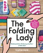 The Folding Lady. Kleidung falten, Ordnung schaffen, erfüllt leben Cover des Buches The Folding Lady. Kleidung falten, Ordnung schaffen, erfüllt leben (ISBN: 9783735851857)