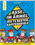 Asse im Ärmel – Die 75 besten Kartenspiele Cover des Buches Asse im Ärmel – Die 75 besten Kartenspiele (ISBN: 9783735852755)