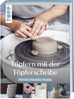 Töpfern mit der Töpferscheibe Cover des Buches Töpfern mit der Töpferscheibe (ISBN: 9783735852915)