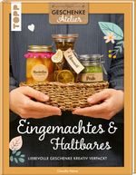 Geschenkeatelier. Eingemachtes & Haltbares. Cover des Buches Geschenkeatelier. Eingemachtes & Haltbares. (ISBN: 9783735853622)