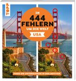 In 444 Fehlern um die Welt – USA. Finde die Unterschiede in den schönsten Motiven der USA Cover des Buches In 444 Fehlern um die Welt – USA. Finde die Unterschiede in den schönsten Motiven der USA (ISBN: 9783735853868)