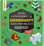 Das inoffizielle Minecraft-Zeichenbuch Cover des Buches Das inoffizielle Minecraft-Zeichenbuch (ISBN: 9783735891006)