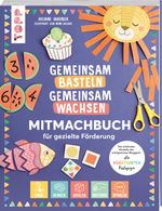 Gemeinsam basteln, gemeinsam wachsen "Jetzt geht´s los!" Cover des Buches Gemeinsam basteln, gemeinsam wachsen "Jetzt geht´s los!" (ISBN: 9783735891259)