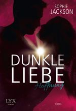 Dunkle Liebe - Hoffnung Cover des Buches Dunkle Liebe - Hoffnung (ISBN: 9783736300866)