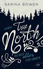 True North - Du bist alles für immer Cover des Buches True North - Du bist alles für immer (ISBN: 9783736306011)