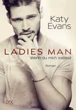 Ladies Man - Wenn du mich loslässt Cover des Buches Ladies Man - Wenn du mich loslässt (ISBN: 9783736306875)