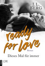 Ready for Love - Dieses Mal für immer Cover des Buches Ready for Love - Dieses Mal für immer (ISBN: 9783736307988)
