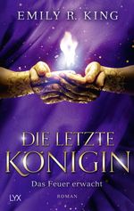 Die letzte Königin - Das Feuer erwacht Cover des Buches Die letzte Königin - Das Feuer erwacht (ISBN: 9783736309951)