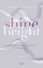 Shine Bright – New England School of Ballet Cover des Buches Shine Bright – New England School of Ballet (ISBN: 9783736319271)